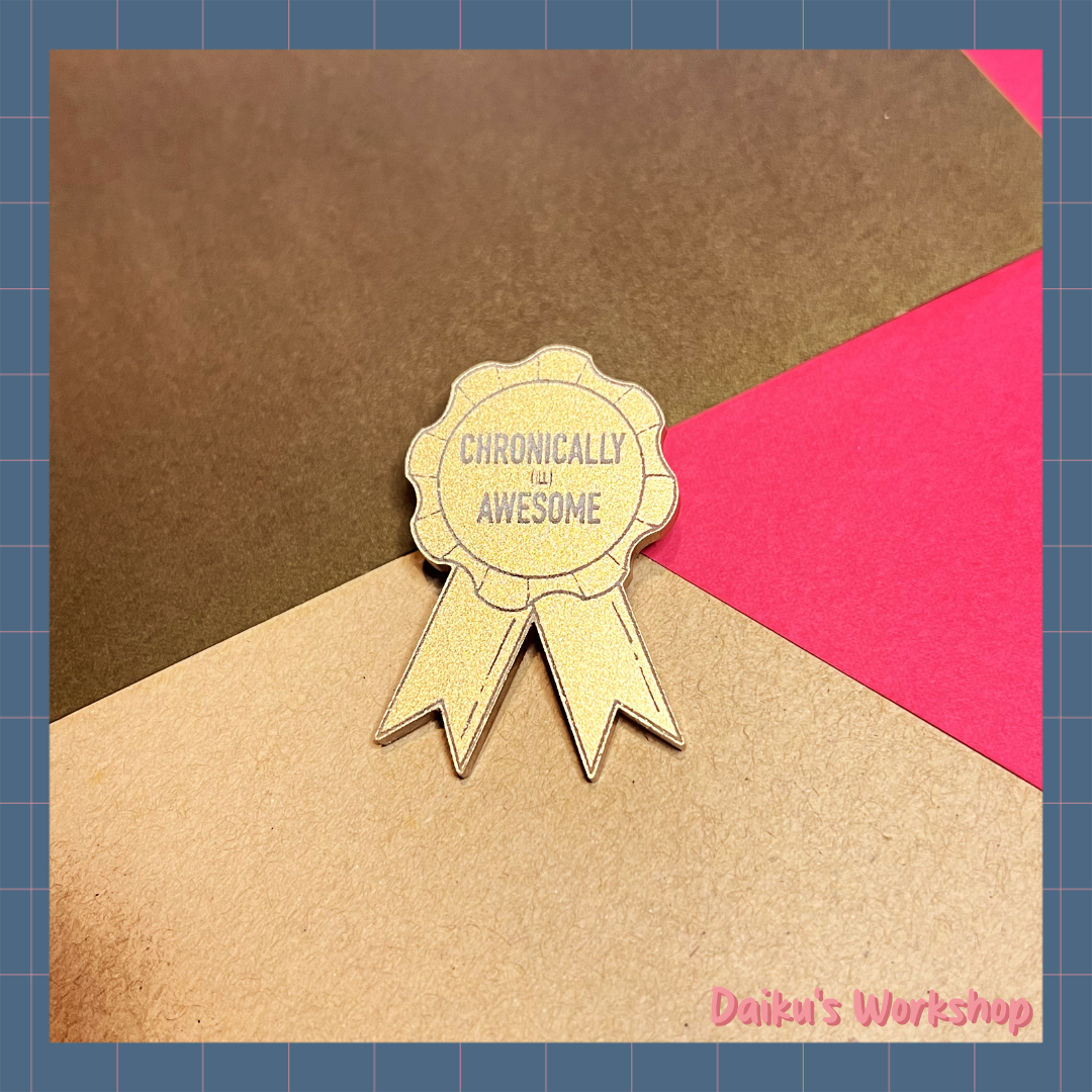 Chronically (ILL) Awesome Acrylic Pin