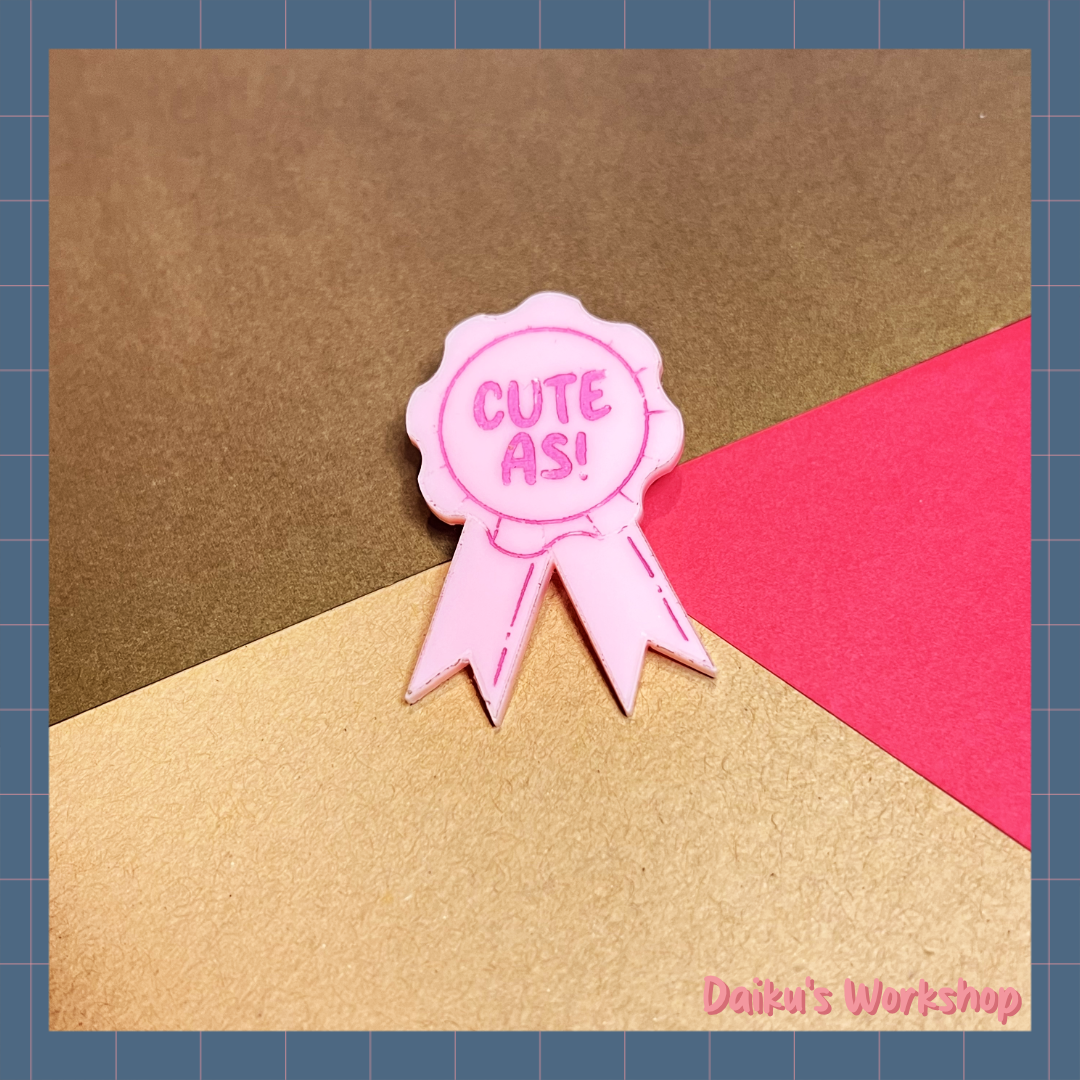 Cute As! Acrylic Pin